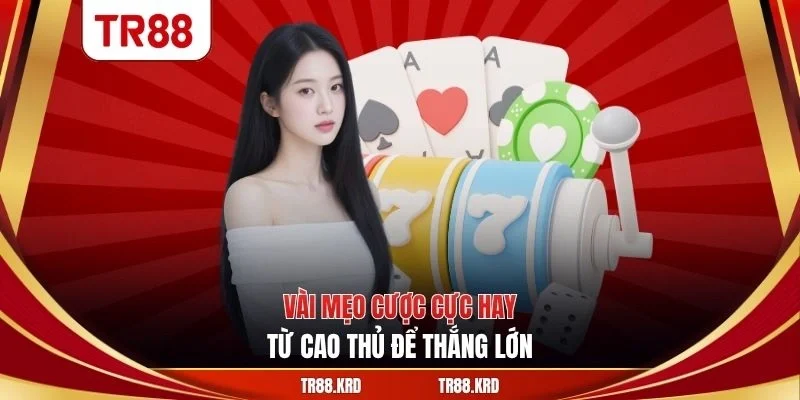 Vài mẹo cược cực hay từ cao thủ để thắng lớn