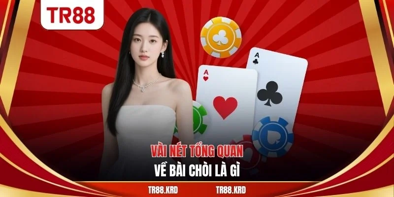 Vài nét tổng quan về bài chòi là gì