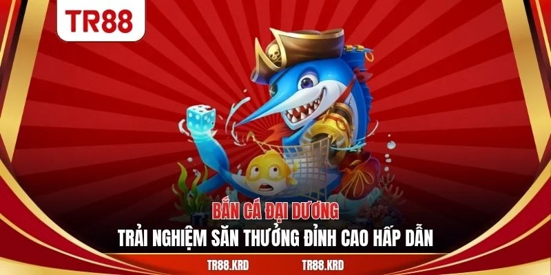 bắn cá đại dương