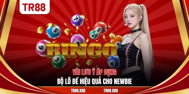 Vài lưu ý áp dụng bộ lô đề hiệu quả cho newbie