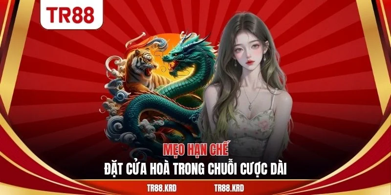 Mẹo hạn chế đặt cửa hoà trong chuỗi cược dài