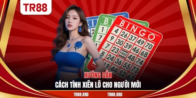 Hướng dẫn cách tính xiên lô cho người mới