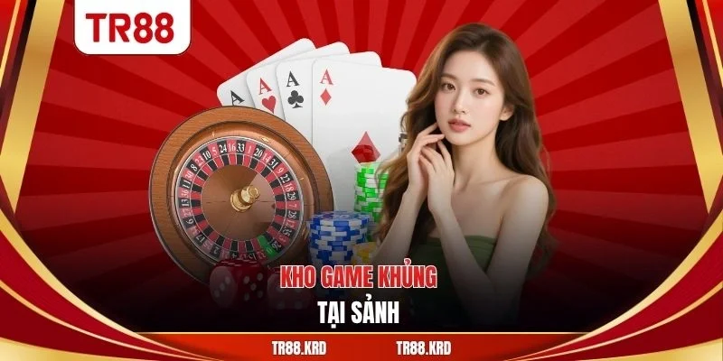 Kho game khủng tại sảnh 